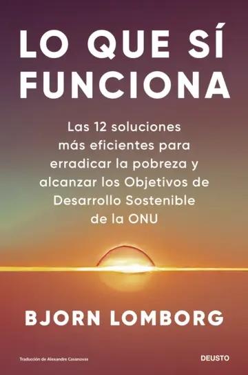 Lo que sí funciona "Las 12 soluciones más eficientes para erradicar la pobreza y alcanzar los Objetivos de Desarrollo Sosten"