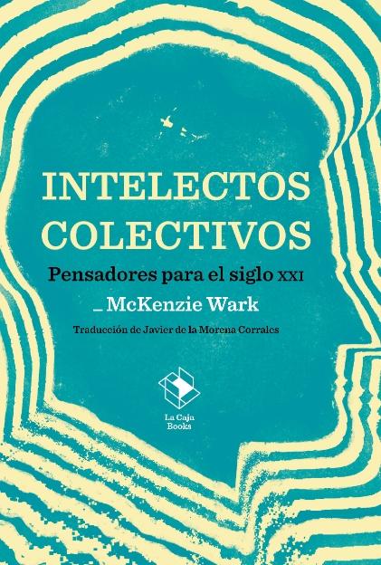 Intelectos colectivos "Pensadores para el siglo XXI"