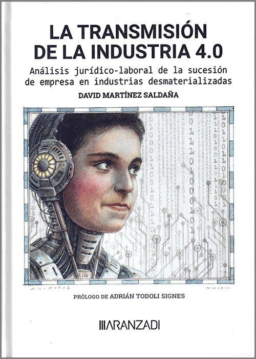 La transmisión de la industria 4.0 "Análisis jurídico-laboral de la sucesión de empresa en industrias desmaterializadas"