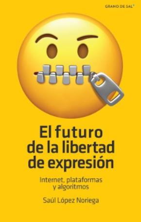 El futuro de la libertad de expresión "Internet, plataformas y algoritmos"