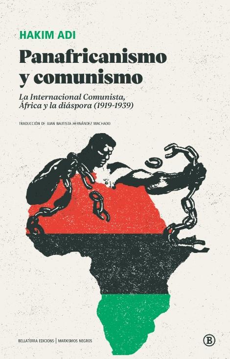 Panafricanismo y comunismo "La internacional Comunista, África y la diáspora (1919-1939)"