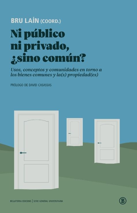 Ni público ni privado, ¿sino común? "Usos, Conceptos y comunidades en torno a los bienes comunes y la(s) propiedad(es)"