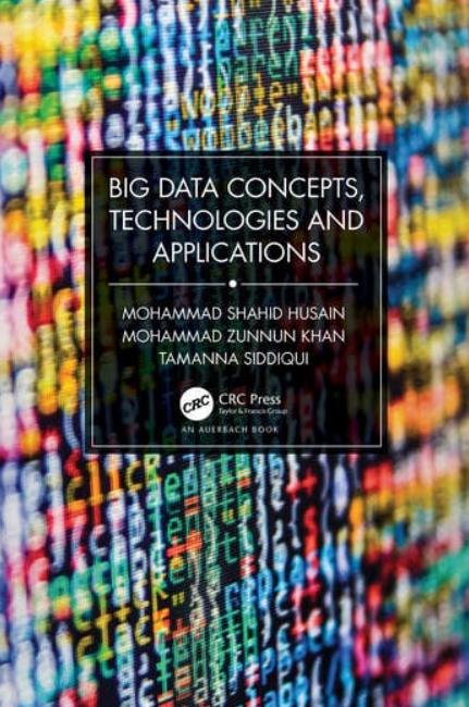 Big Data Concepts, Technologies, and Applications