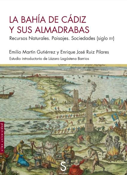La bahía de Cádiz y sus almadrabas "Recursos naturales. Paisajes. Sociedades (siglo XV)"