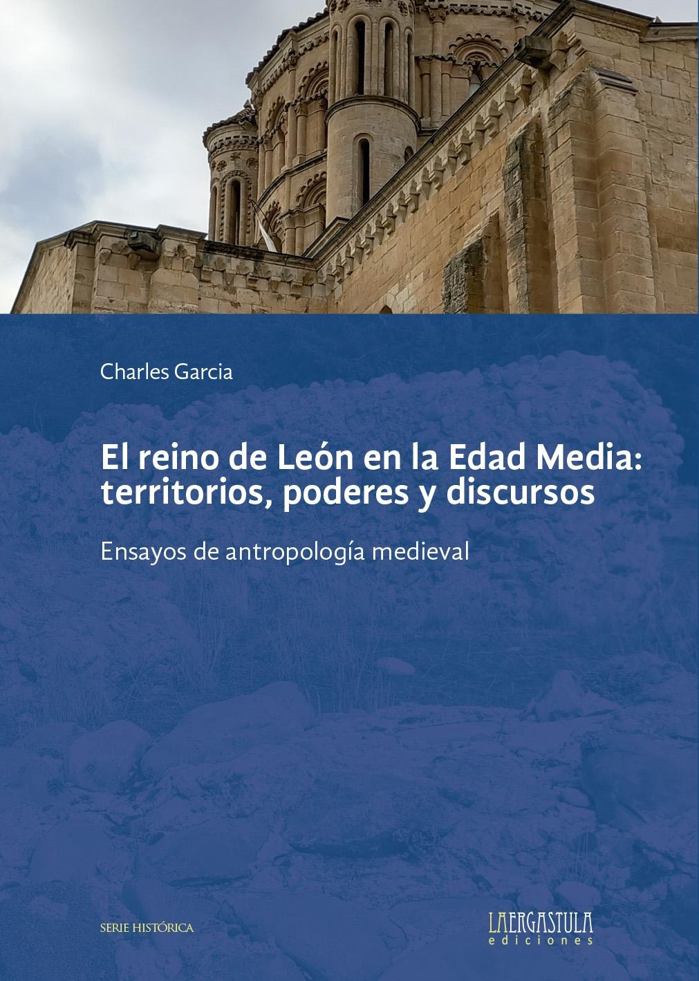 El Reino de León en la Edad Media: territorios, poderes y discursos "Ensayos de antropología medieva"