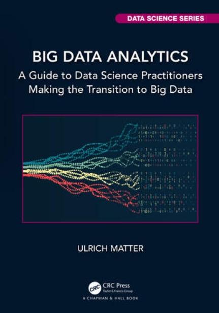 Big Data Analytics "A Guide to Data Science Practitioners Making the Transition to Big Data"