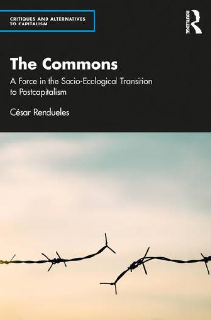 The Commons "A Force in the Socio-Ecological Transition to Postcapitalism"