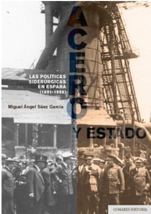 Acero y Estado "Las políticas siderúrgicas en España (1891-1998)"