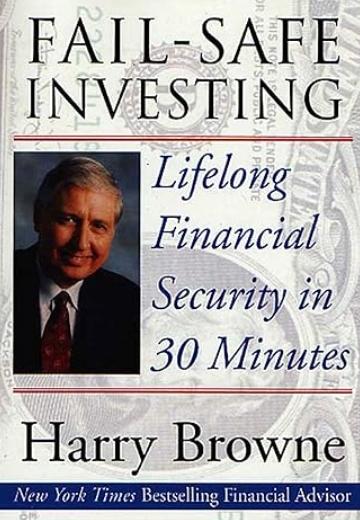 Fail-Safe Investing "Lifelong Financial Security in 30 Minutes"