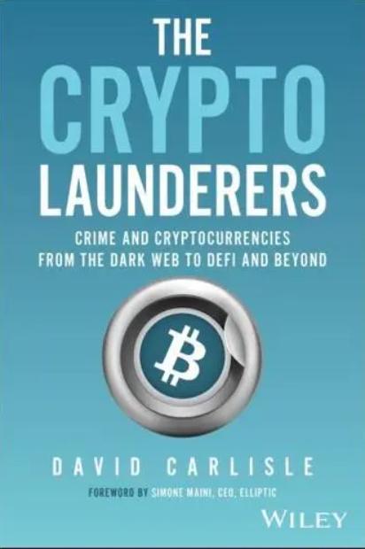 The Crypto Launderers "Crime and Cryptocurrencies from the Dark Web to DeFi and Beyond"
