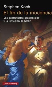 El fin de la inocencia "Los intelectuales occidentales y la tentación de Stalin"