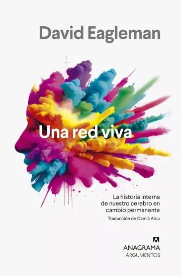 Una red viva "La historia interna de nuestro cerebro"