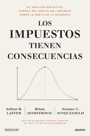 Los impuestos tienen consecuencias "El análisis definitivo acerca del efecto del impuesto sobre la renta en la economía"