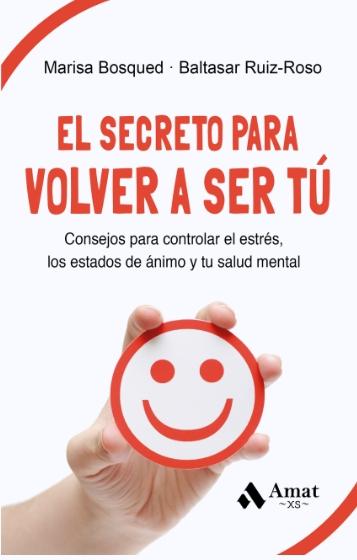 El secreto para volver a ser tú "Consejos para controlar el estrés, los estados de ánimo y tu salud mental"