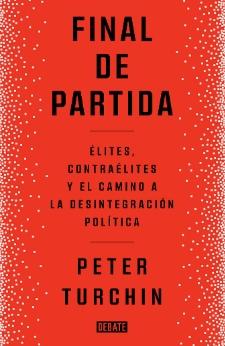 Final de partida "Elites, contraélites y el camino a la desintegración política"