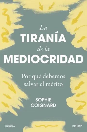 La tiranía de la mediocridad "Por qué debemos salvar el mérito"