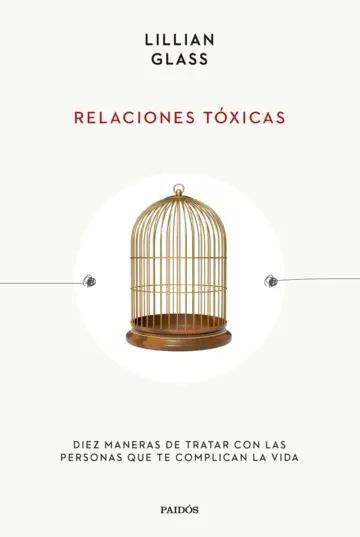 Relaciones tóxicas "Diez maneras de tratar con las personas que te complican la vida"