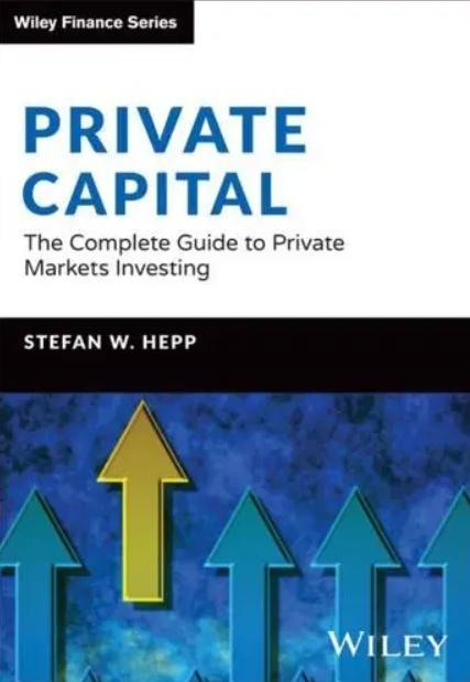 Private Capital "A Comprehensive Guide to the Asset Class"