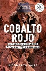 Cobalto rojo "El Congo se desangra para que tú te conectes"