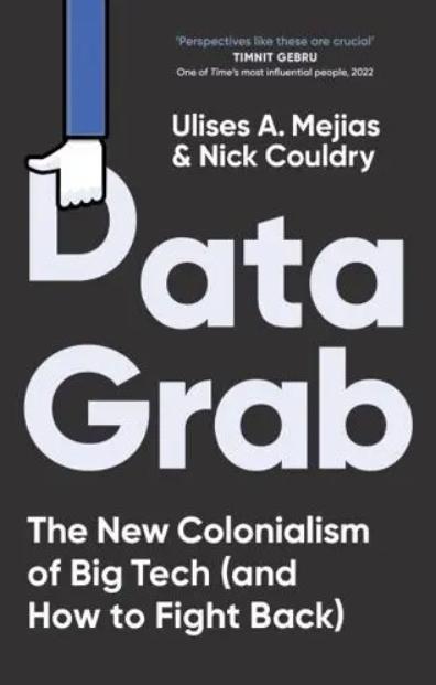 Data Grab "The New Colonialism of Big Tech and How to Fight Back"