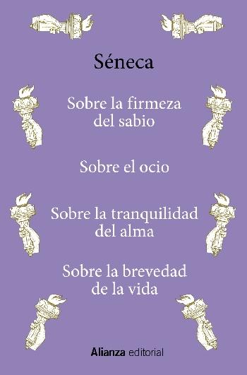 Sobre la firmeza del sabio, sobre el ocio, sobre la tranquiliadd del alma, sobre la bervedad de la vida