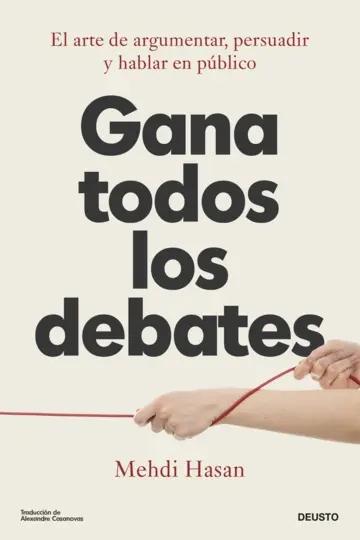 Gana todos los debates "El arte de argumentar, persuadir y hablar en público"