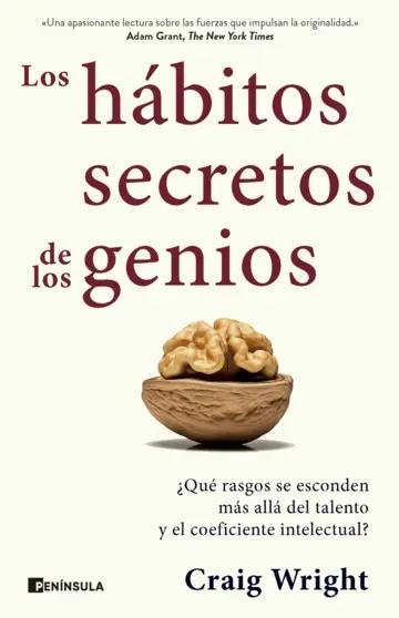 Los hábitos secretos de los genios "¿Qué rasgos se esconden más allá del talento y el coeficiente intelectual?"