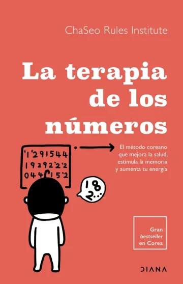 La terapia de los números "El método coreano que mejora la salud, estimula la memoria y aumenta tu energía"