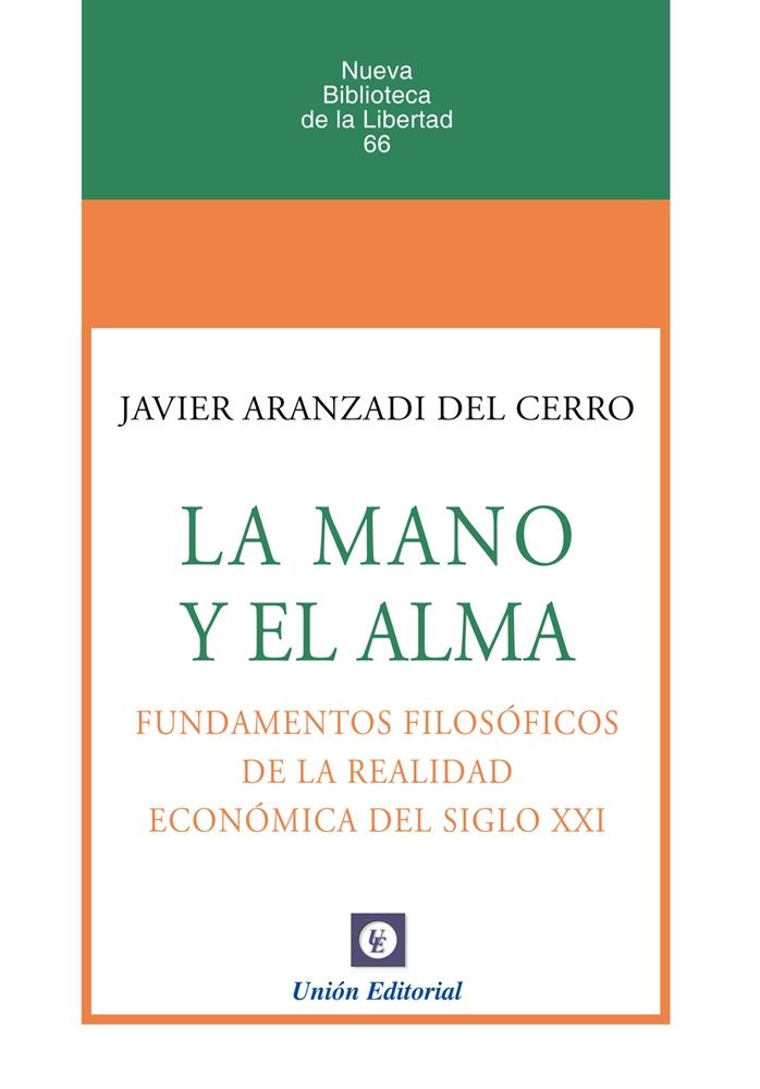 La mano y el alma "Fundamentos filosóficos de la realidad económica del siglo XXI"