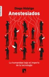 Anestesiados "La humanidad bajo el imperio de la tecnología"