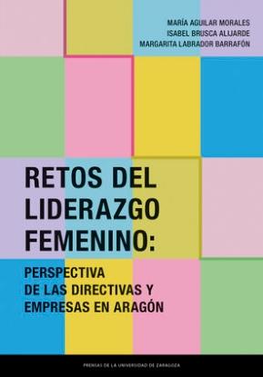 Retos del liderazgo femenino "Perspectiva de las directivas y empresas en Aragón"