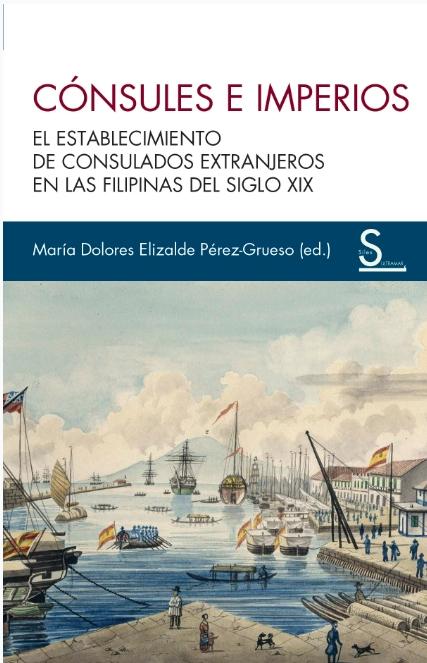 Cónsules e imperios "El establecimiento de consulados extranjeros en las Filipinas del siglo XIX"