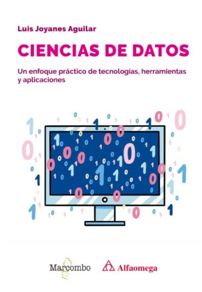 Ciencias de datos "Un enfoque práctico de tecnologías, herramientas y aplicaciones"