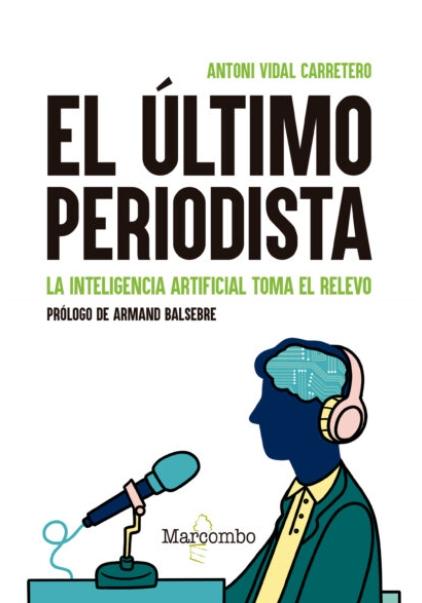 El último periodista "La inteligencia artificial tomo el relevo"