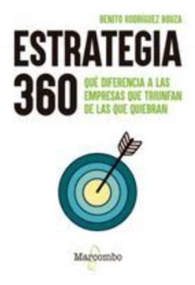 Estrategia 360 "Qué diferencia a las empresas que triunfan de las que quiebran"