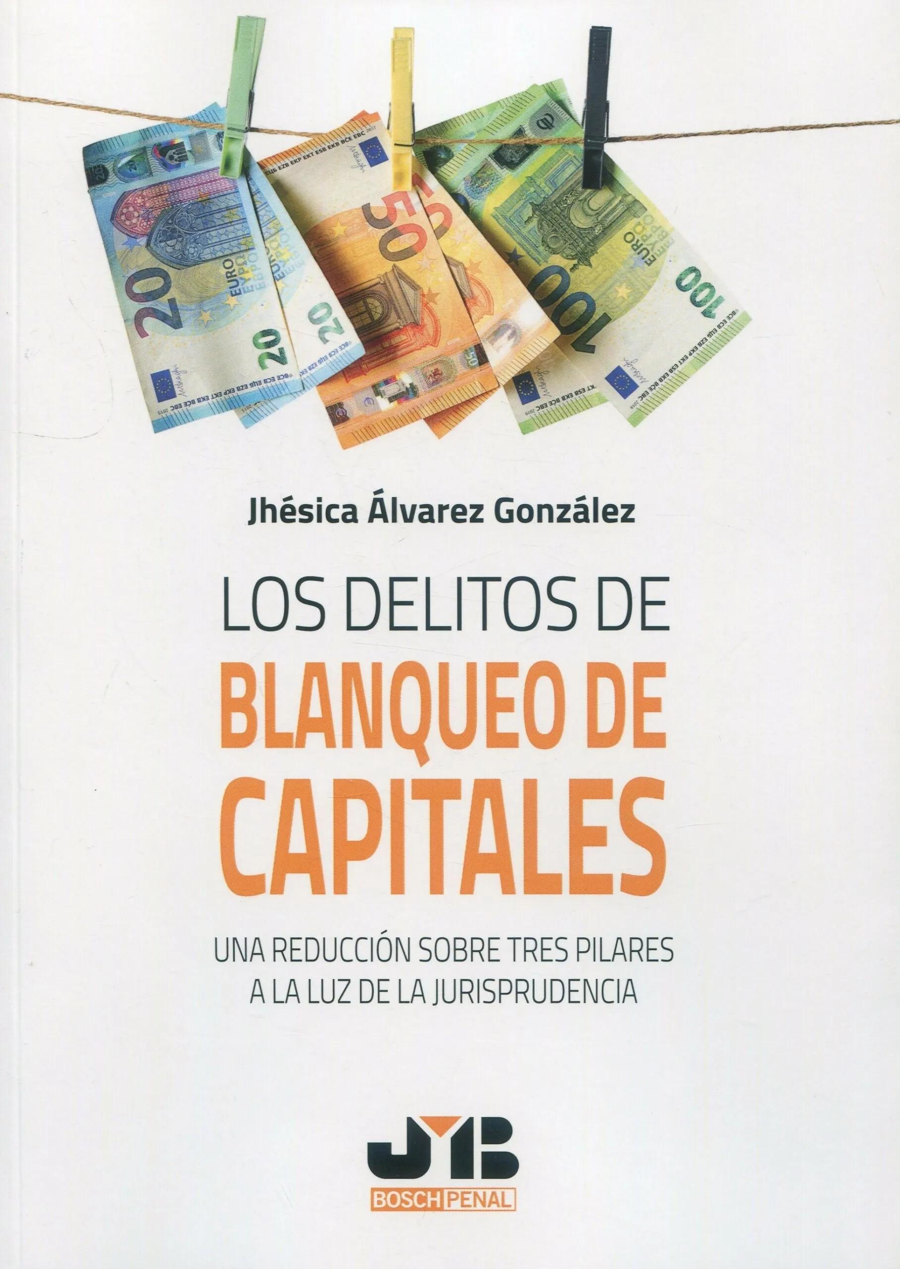 Los delitos de blanqueo de capitales "Una reducción sobre tres pilares a la luz de la jurisprudencia"