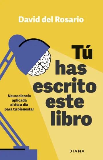 Tú has escrito este libro "Neurociencia aplicada al día a día para tu bienestar"