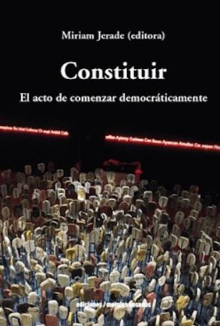 Constituir "El acto de comenzar democráticamente"