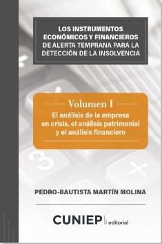 Los instrumentos económicos y financieros de alerta temprana para la detección de la insolvencia Vol.I "El análisis de la empresa en crisis, el análisis patrimonial y el análisis financiero"