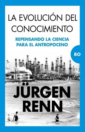 La evolución del conocimiento "Repensando la ciencia para el antropoceno"