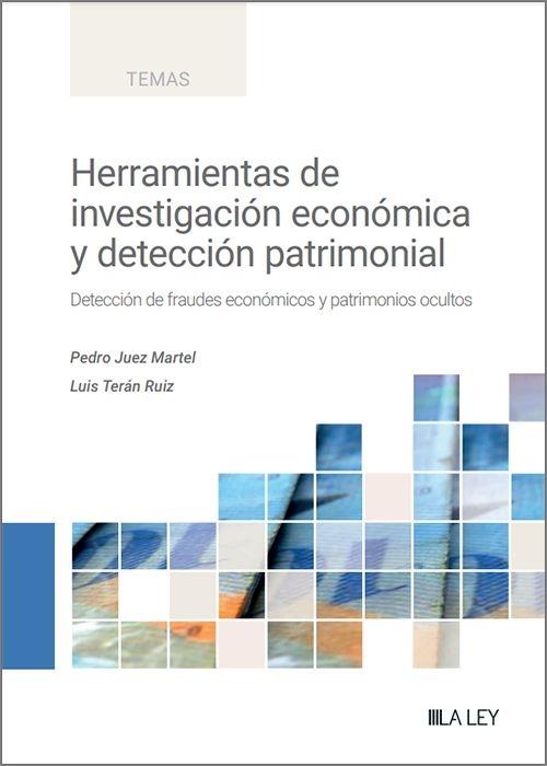 Herramientas de investigación económica y detección patrimonial "Detección de fraudes económicos y patrimonios ocultos"