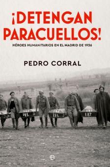 ¡Detengan Paracuellos! "Heroes humanitarios en el Madrid de 1936"