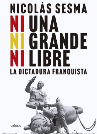 Ni una, ni grande, ni libre "La dictadura franquista"