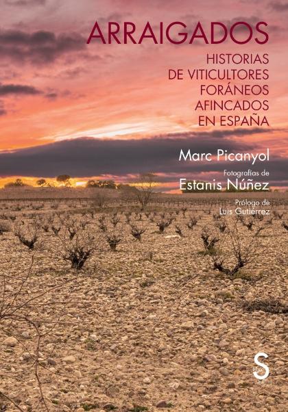 Arraigados "Historias de viticultores foráneos afincados en España"