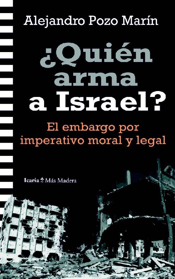 ¿Quién arma a Israel? "El embargo por imperativo moral y legal" ¿Quién arma a Israel? "El embargo por imperativo moral y legal"
