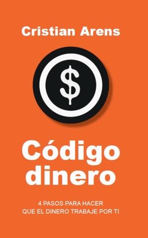 Código dinero "4 pasos para hacer que el dinero trabaje por ti"