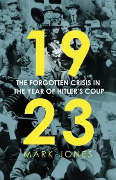 1923 "The Forgotten Crisis in the Year of Hitler's Coup"