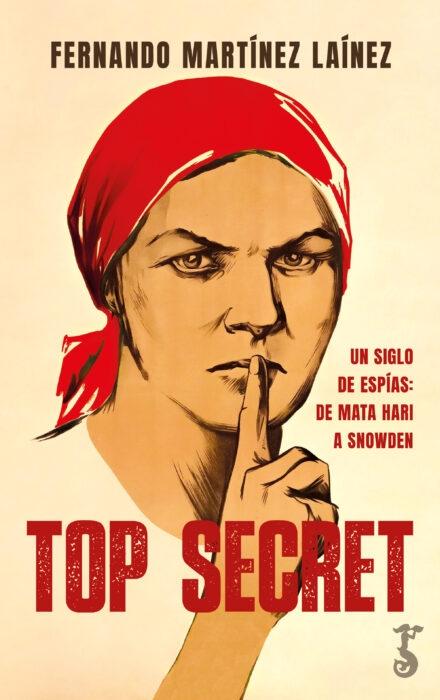 Top Secret "Un siglo de espías: de Mata Hari a Snowden "