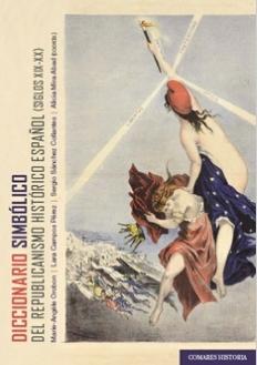 Diccionario simbólico del republicanismo histórico español "(Siglos XIX-XX)"