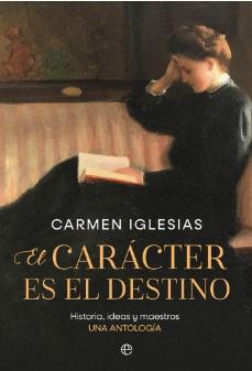 El carácter es el destino "Historia, ideas y maestros. Una antologia"